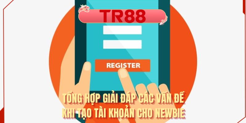 Tổng hợp giải đáp các vấn đề khi tạo tài khoản cho newbie