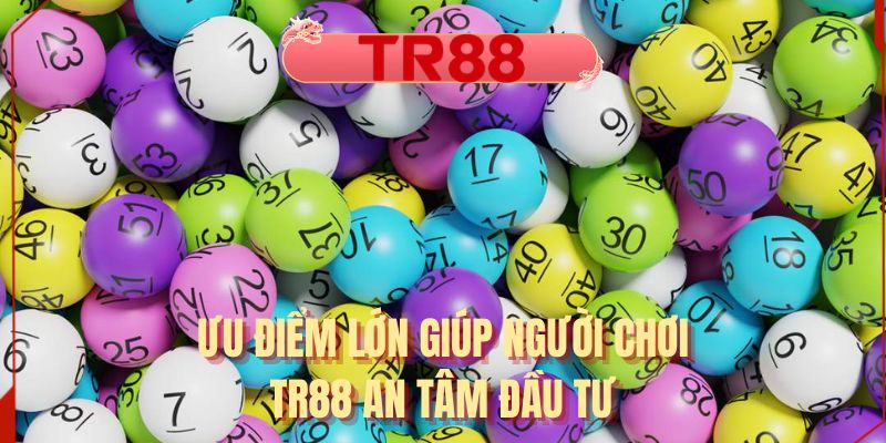 Ưu điểm lớn giúp người chơi TR88 an tâm đầu tư